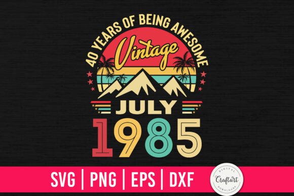 Vintage 1985 July 40th Birthday