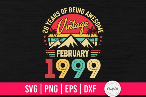 Vintage 1999 February 26th Birthday Graphics Crafts